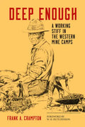 Deep Enough: A Working Stiff in the Western Mine Camps - Paperback
