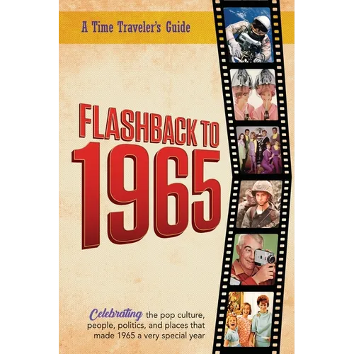 Flashback to 1965 - A Time Traveler's Guide: Perfect birthday or wedding anniversary gift for anyone born or married in 1965. For friends, parents or - Paperback