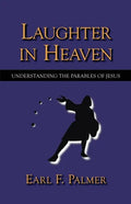 Laughter in Heaven: Understanding the Parables of Jesus - Paperback