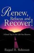 Renew, Refocus and Recover! - Paperback