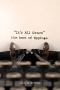 It's All Grace: the Best of Eppinga - Paperback