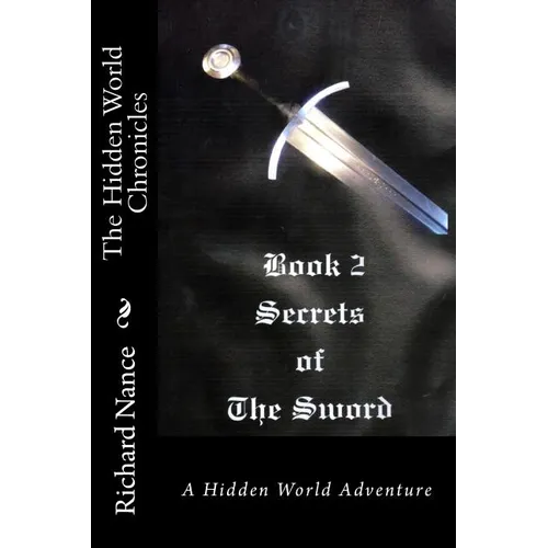 The Hidden World Chronicles: Book 2: Secrets of the Sword - Paperback