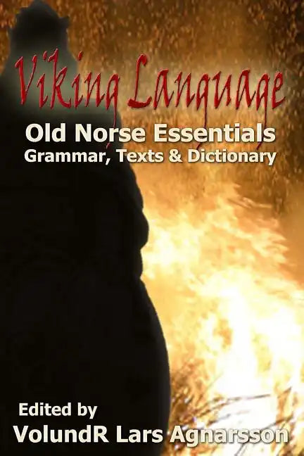Viking Language: Old Norse Essentials: Grammar, Texts and Dictionary - Paperback