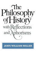 The Philosophy of History: With Reflections and Aphorisms - Paperback