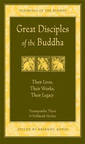 Great Disciples of the Buddha: Their Lives, Their Works. Their Legacy - Paperback