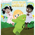 Super Prayer Warriors 2: Iree Learns About Faith - Hardcover