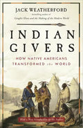 Indian Givers: How Native Americans Transformed the World - Paperback