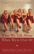 What We Talk about When We're Over 60 - Paperback