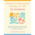 Dialectical Behavioral Therapy for Did--The Workbook: System-Affirming Skills, Mindfulness Practices, and Emotional Regulation Exercises for People wi - Paperback