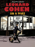 Leonard Cohen: On a Wire - Hardcover