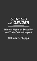 Genesis and Gender: Biblical Myths of Sexuality and Their Cultural Impact - Hardcover