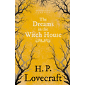 The Dreams in the Witch House (Fantasy and Horror Classics);With a Dedication by George Henry Weiss - Paperback