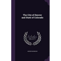 The City of Denver and State of Colorado - Hardcover