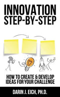 Innovation Step-by-Step: How to Create and Develop Ideas for your Challenge - Paperback