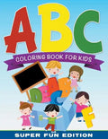 ABC Coloring Book For Kids Super Fun Edition - Paperback