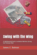 Swing with the Wing: A lighthearted look at aviation Marines during the Vietnam War - Paperback
