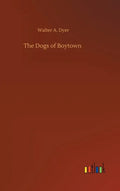 The Dogs of Boytown - Hardcover
