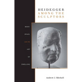 Heidegger Among the Sculptors: Body, Space, and the Art of Dwelling - Hardcover