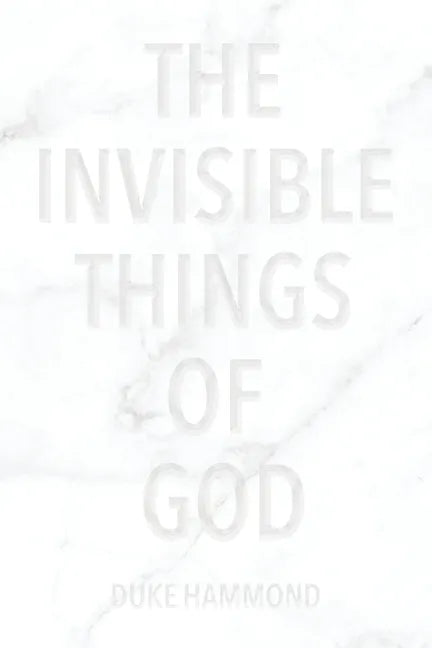 The Invisible Things of God - Paperback