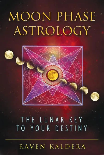 Moon Phase Astrology: The Lunar Key to Your Destiny - Paperback