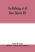 The Mythology of all races (Volume XII) - Paperback