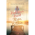 Heal Your Heart from Within - Hardcover