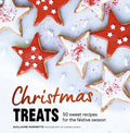Christmas Treats: 50 Sweet Treats for the Festive Season - Hardcover