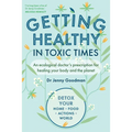 Getting Healthy in Toxic Times: An Ecological Doctor's Prescription for Healing Your Body and the Planet - Paperback