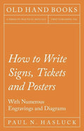 How to Write Signs, Tickets and Posters;With Numerous Engravings and Diagrams - Paperback