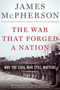War That Forged a Nation: Why the Civil War Still Matters - Paperback