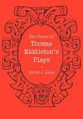 The Canon of Thomas Middleton's Plays: Internal Evidence for the Major Problems of Authorship - Paperback