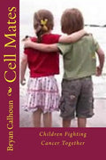 Cell Mates: Children Fighting Cancer Together - Paperback