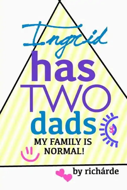 Ingrid Has Two Dads: My Family Is Normal! - Paperback