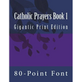Catholic Prayers Book 1: Gigantic Print Edition - Paperback