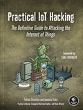 Practical Iot Hacking: The Definitive Guide to Attacking the Internet of Things - Paperback
