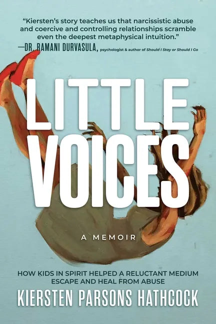 Little Voices: How Kids in Spirit Helped a Reluctant Medium Escape and Heal from Abuse - Paperback