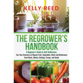 The Regrower's Handbook: A Beginner's Guide to Self-Sufficiency. Use Your Groceries to Regrow Fruit, Vegetables, Herbs and Mushrooms From Roots - Paperback
