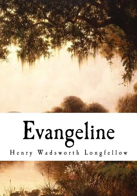 Evangeline: A Tale of Acadie - Paperback