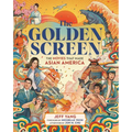 The Golden Screen: The Movies That Made Asian America - Hardcover