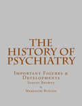 The History of Psychiatry: Important Figures & Developments - Paperback