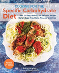 Cooking for the Specific Carbohydrate Diet: Over 125 Easy, Healthy, and Delicious Recipes That Are Sugar-Free, Gluten-Free, and Grain-Free - Paperback