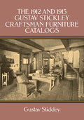 The 1912 and 1915 Gustav Stickley Craftsman Furniture Catalogs - Paperback