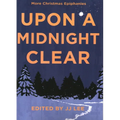 Upon a Midnight Clear: More Christmas Epiphanies - Paperback