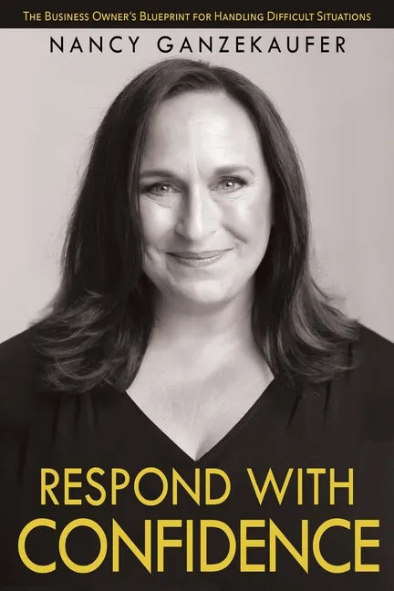 Respond with Confidence: The Business Owner's Blueprint for Handling Difficult Situations - Paperback
