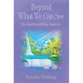 Beyond What We Can See: The Afterlife and What Awaits Us - Paperback