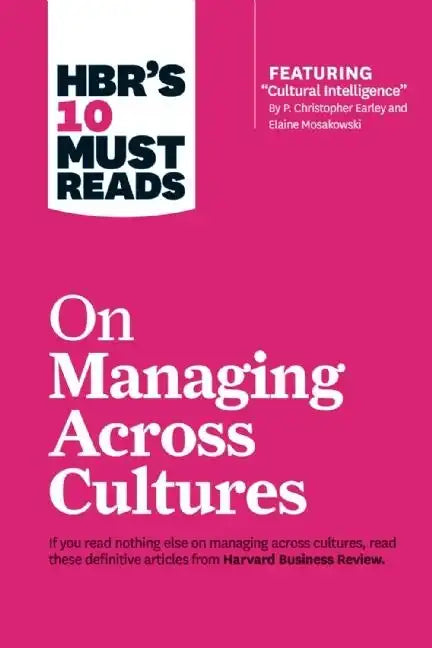 Hbr's 10 Must Reads on Managing Across Cultures (with Featured Article Cultural Intelligence by P. Christopher Earley and Elaine Mosakowski) - Paperback