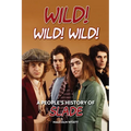 Wild! Wild! Wild! A People's History of Slade - Paperback