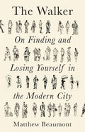 The Walker: On Finding and Losing Yourself in the Modern City - Paperback