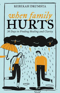 When Family Hurts: 30 Days to Finding Healing and Clarity - Paperback