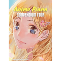 Anime Piano, Compendium Four: Easy Anime Piano Sheet Music Book for Beginners and Advanced - Paperback